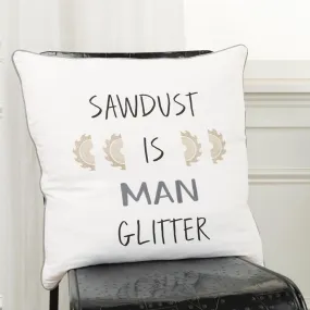 " SAWDUST IS MAN GLITTER" Throw Pillow