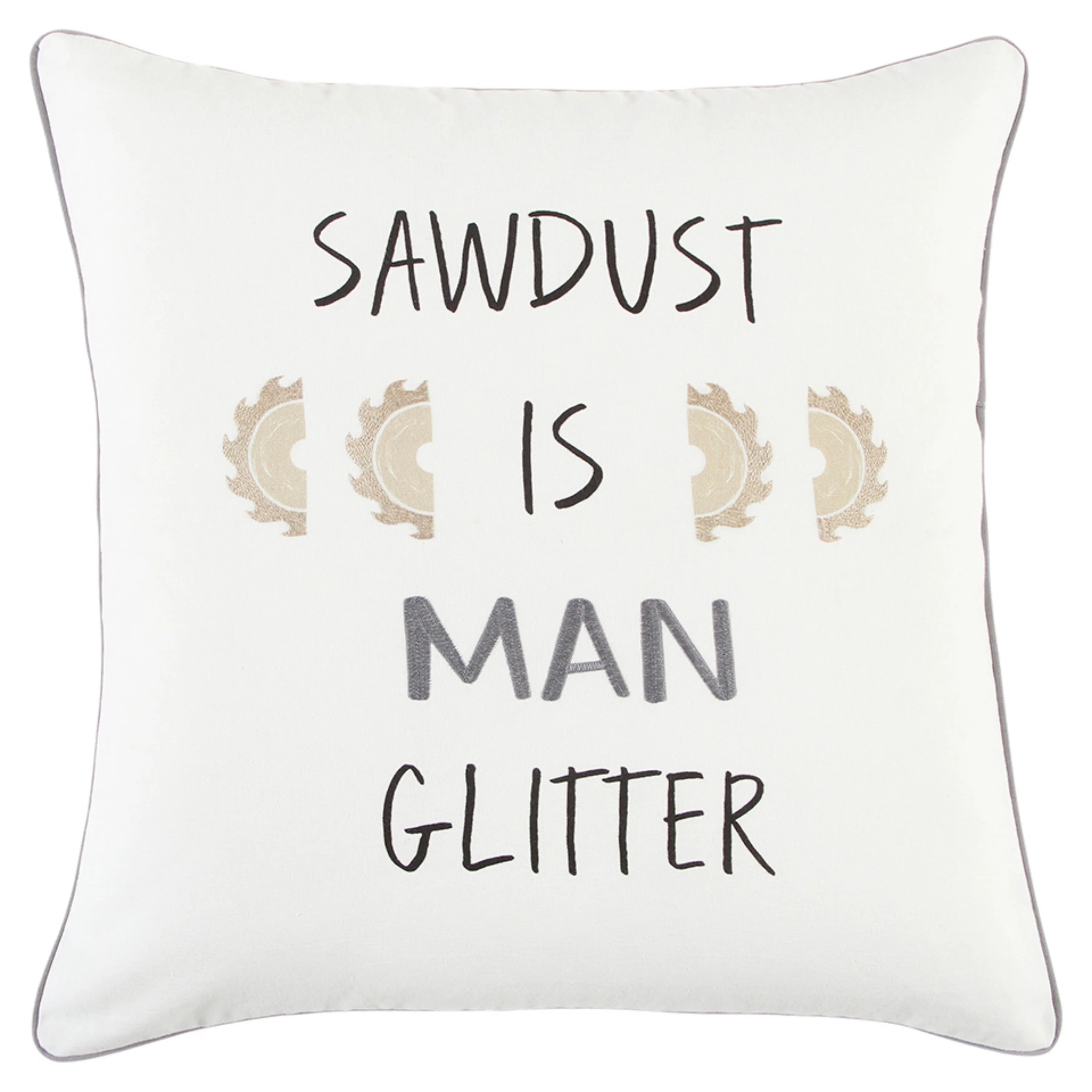 " SAWDUST IS MAN GLITTER" Throw Pillow